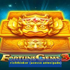 richthinker (acesso antecipado)