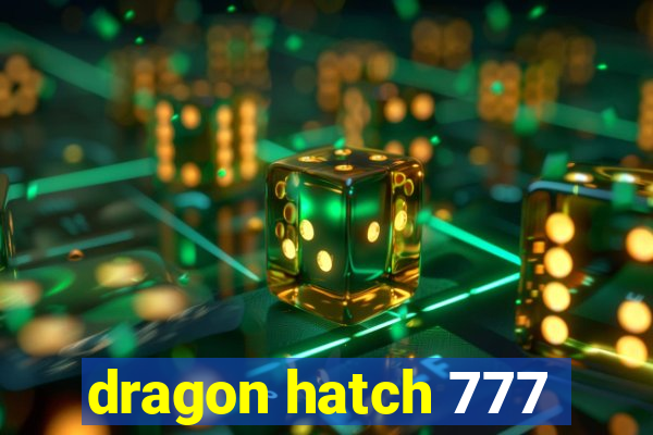 dragon hatch 777