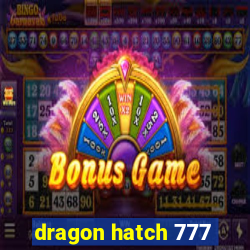 dragon hatch 777