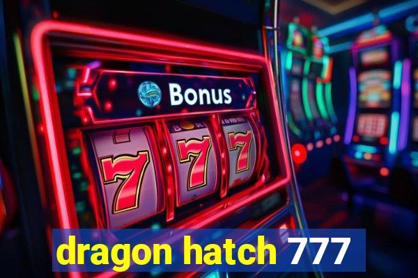 dragon hatch 777