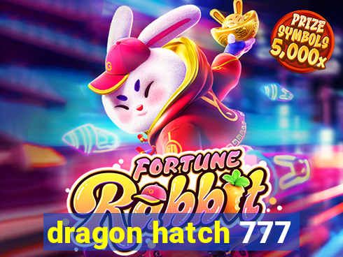 dragon hatch 777