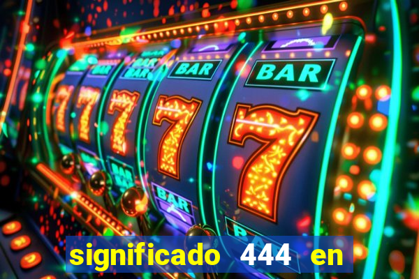 significado 444 en lo espiritual