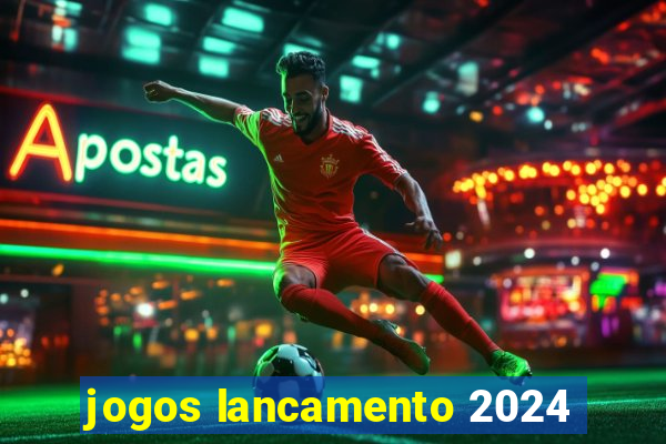 jogos lancamento 2024