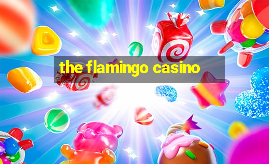 the flamingo casino