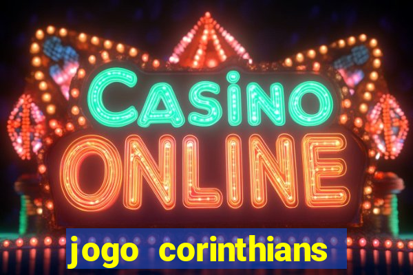 jogo corinthians onde assitir