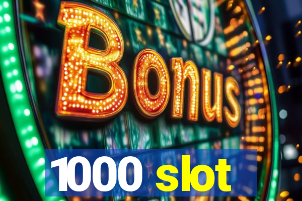 1000 slot