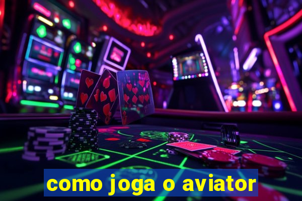 como joga o aviator