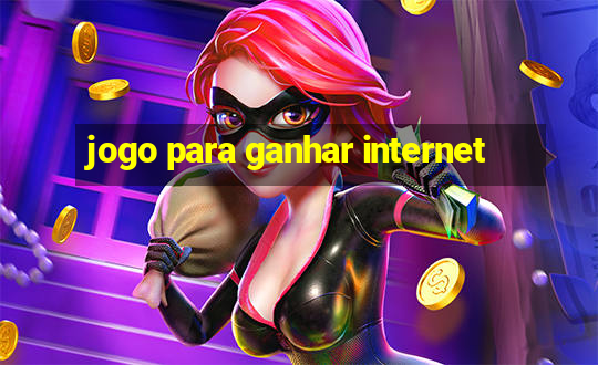 jogo para ganhar internet