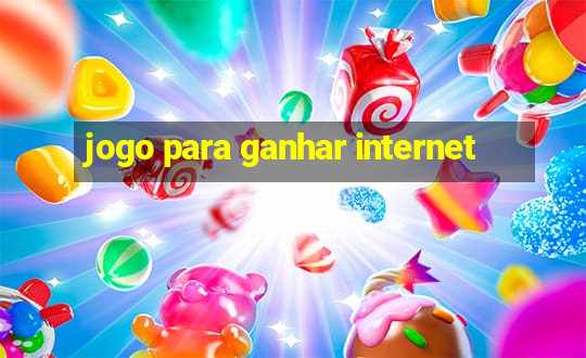 jogo para ganhar internet