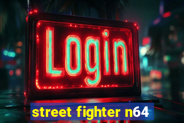 street fighter n64