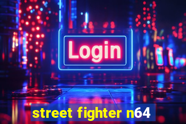 street fighter n64