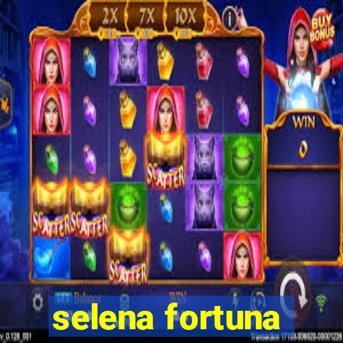 selena fortuna