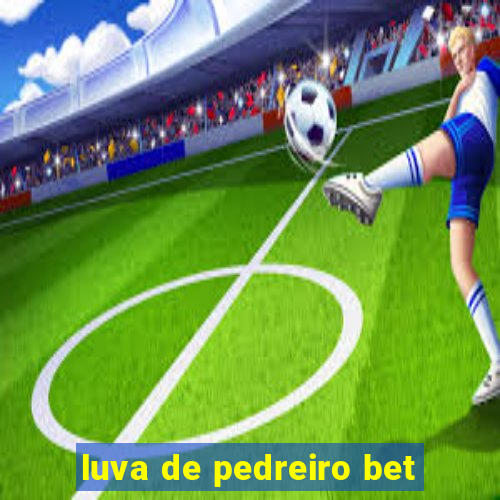 luva de pedreiro bet