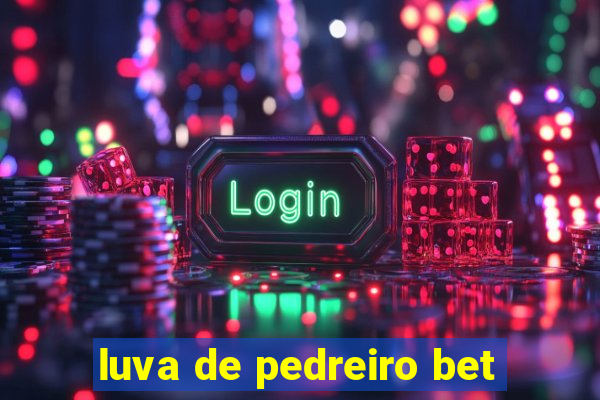 luva de pedreiro bet