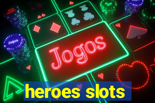 heroes slots