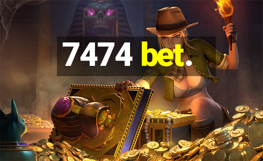 7474 bet.