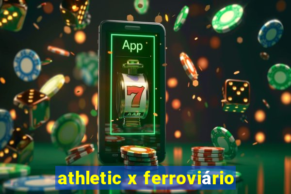 athletic x ferroviário