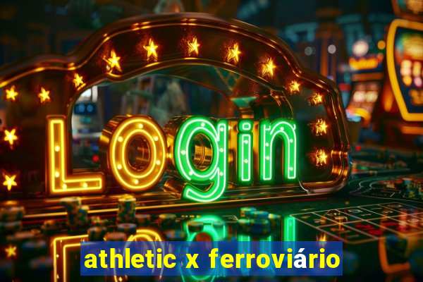 athletic x ferroviário