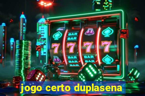 jogo certo duplasena