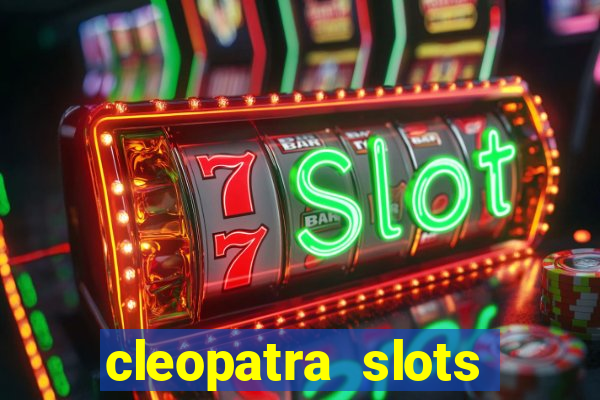 cleopatra slots free game