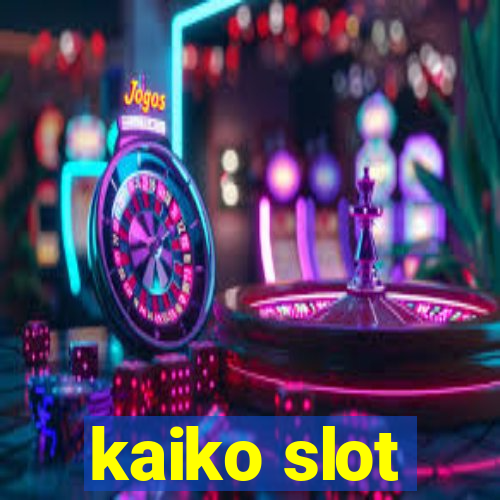 kaiko slot