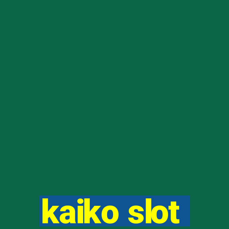 kaiko slot