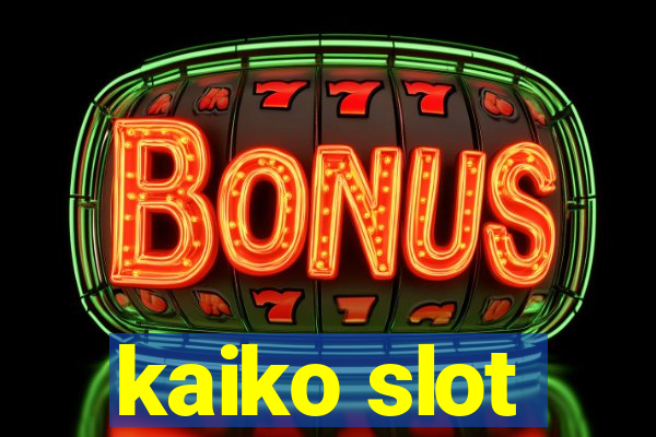 kaiko slot