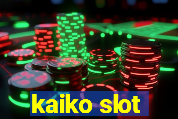 kaiko slot