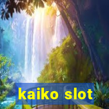 kaiko slot