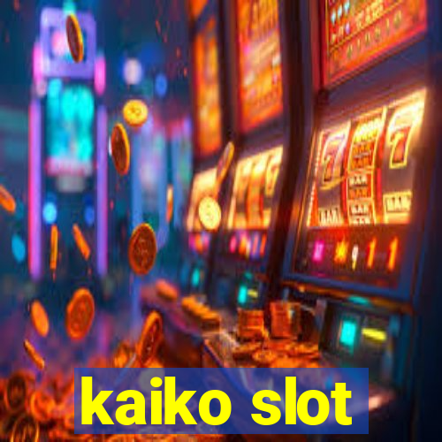 kaiko slot