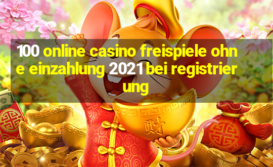 100 online casino freispiele ohne einzahlung 2021 bei registrierung