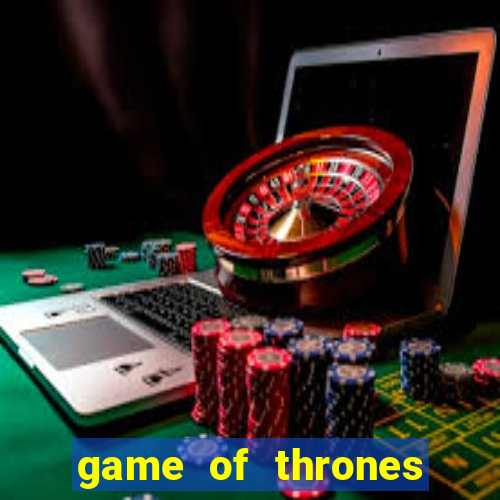 game of thrones slot game