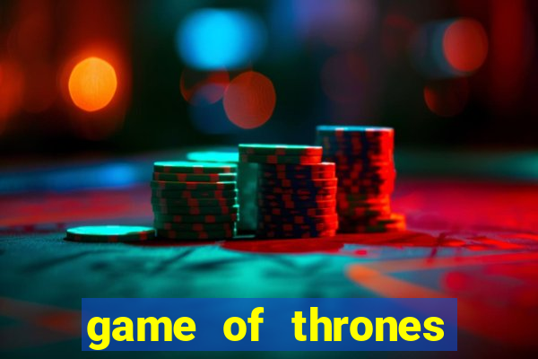 game of thrones slot game