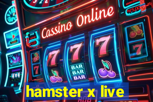 hamster x live