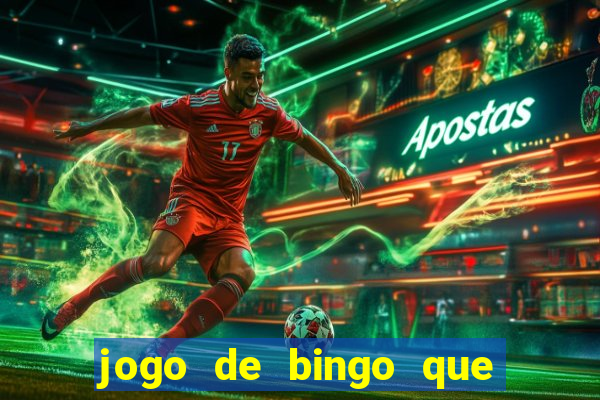 jogo de bingo que dá dinheiro de verdade