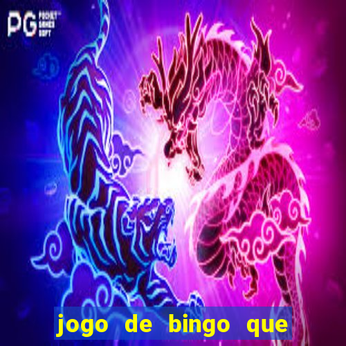 jogo de bingo que dá dinheiro de verdade