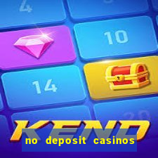 no deposit casinos bonus codes