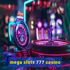 mega slots 777 casino