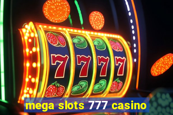 mega slots 777 casino