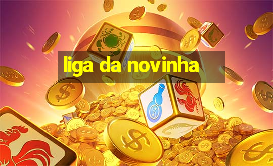 liga da novinha