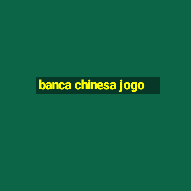 banca chinesa jogo