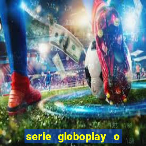 serie globoplay o jogo que mudou