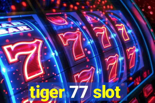 tiger 77 slot