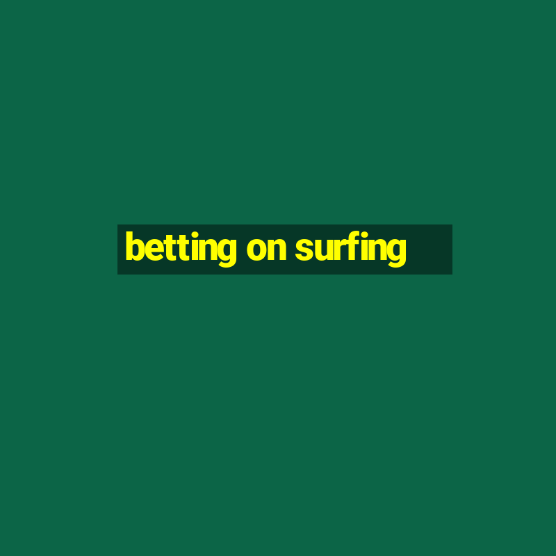 betting on surfing