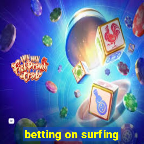 betting on surfing