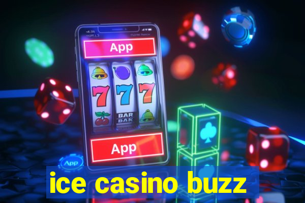 ice casino buzz