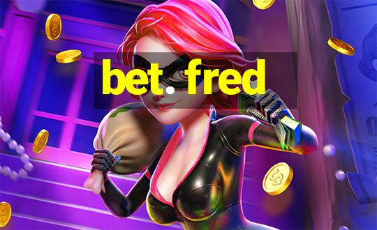 bet. fred