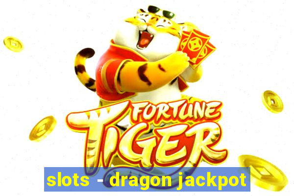 slots - dragon jackpot