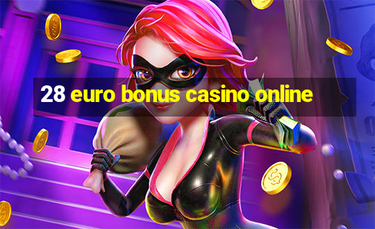 28 euro bonus casino online