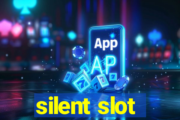 silent slot